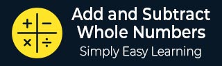 Add and Subtract Whole Numbers